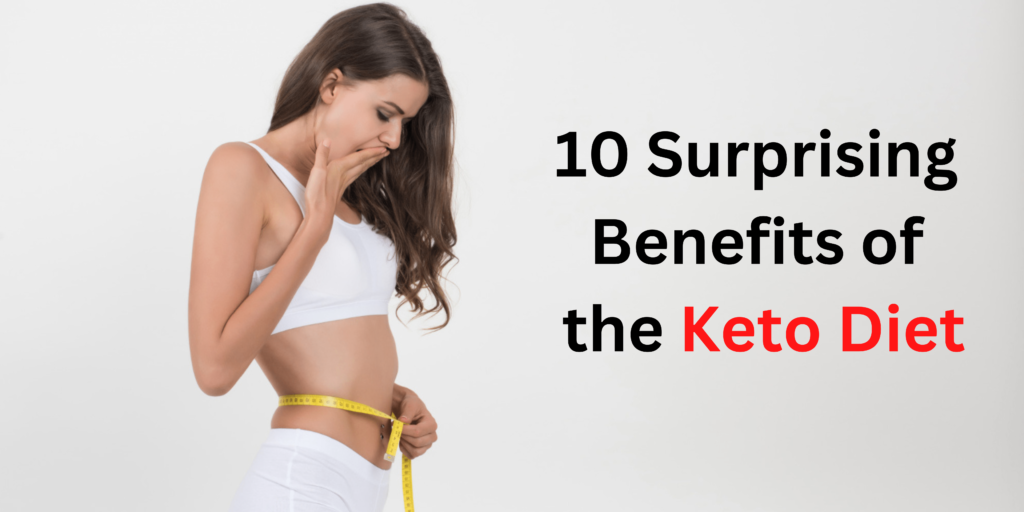 10 Surprising Benefits of the Keto Diet